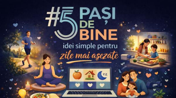 5 Pași de Bine: idei simple pentru zile mai așezate
