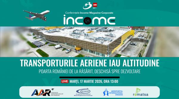 Conferința Income Magazine Corporate „Transporturile aeriene iau altitudine – Poarta României de la răsărit, deschisă spre dezvoltare"