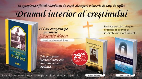 parintele arsenie boca carte cu marturii si sfaturi care au schimbat vieti a doua carte a miniseriei din 13 martie la chioscuri