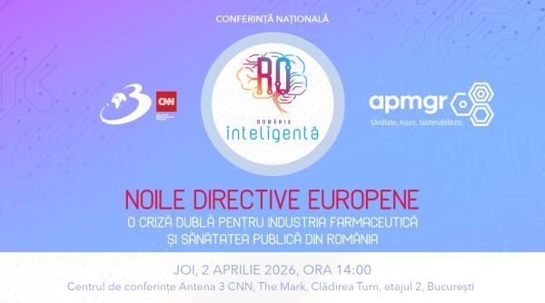 Conferința Națională România Inteligentă ”NOILE DIRECTIVE EUROPENE: O CRIZĂ DUBLĂ PENTRU INDUSTRIA FARMACEUTICĂ ȘI SĂNĂTATEA PUBLICĂ”