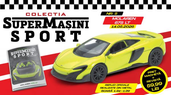 McLaren 675 LT în colecția SuperMașini Sport! Macheta metalică și revista, de joi la chioșcuri