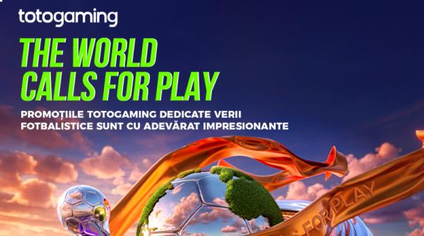 the world calls for play promotiile si surprizele pregatite de totogaming pentru vara fotbalului sunt cu adevarat impresionante