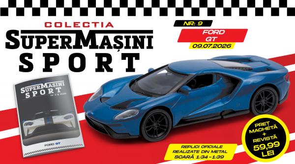 colectia supermasini sport aduce ford gt macheta metalica si revista de joi la chioscuri
