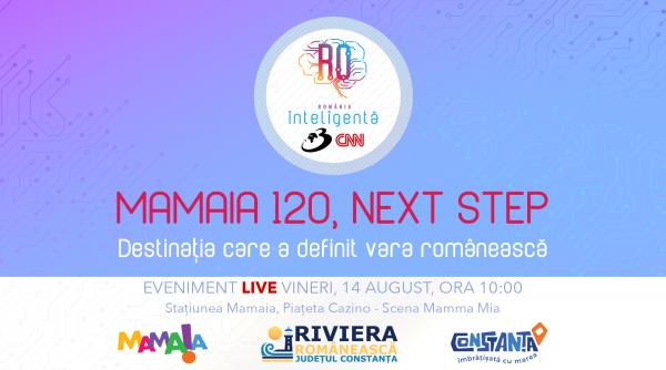 mamaia 120 next step destinatia care a definit vara romaneasca un eveniment marca romania inteligenta