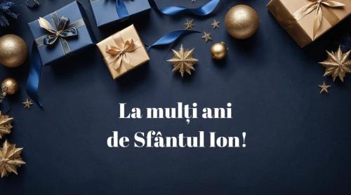 Cele mai frumoase mesaje, urări și felicitări de Sf. Ion 2026. Cui îi spunem la mulți ani