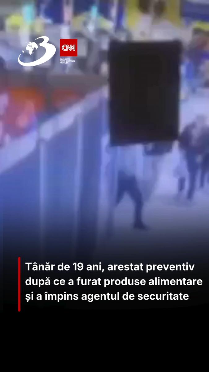 Tânăr de 19 ani, arestat preventiv după ce a furat produse alimentare și a împins agentul de securitate