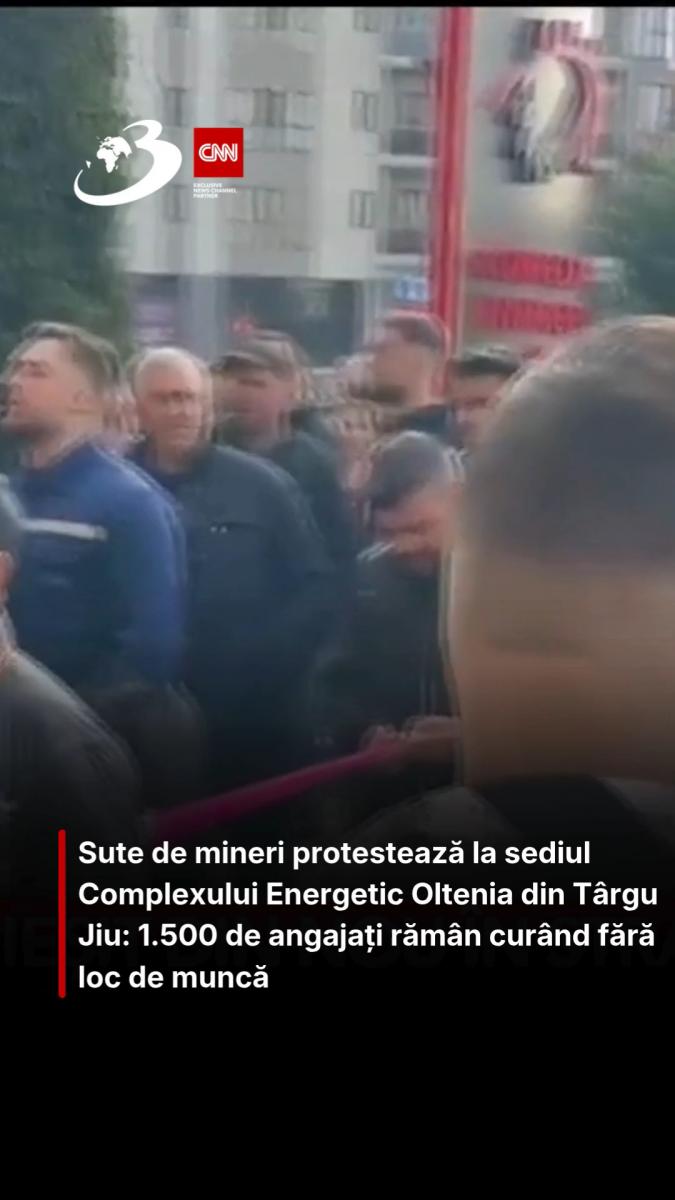 Sute de mineri protestează la sediul Complexului Energetic Oltenia din Târgu Jiu: 1.500 de angajați rămân curând fără loc de muncă 