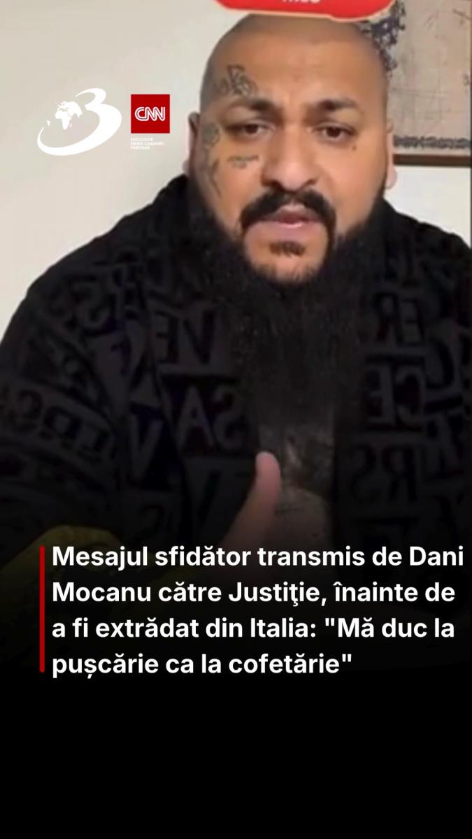 Mesajul sfidător transmis de Dani Mocanu către Justiţie, înainte de a fi extrădat din Italia: 