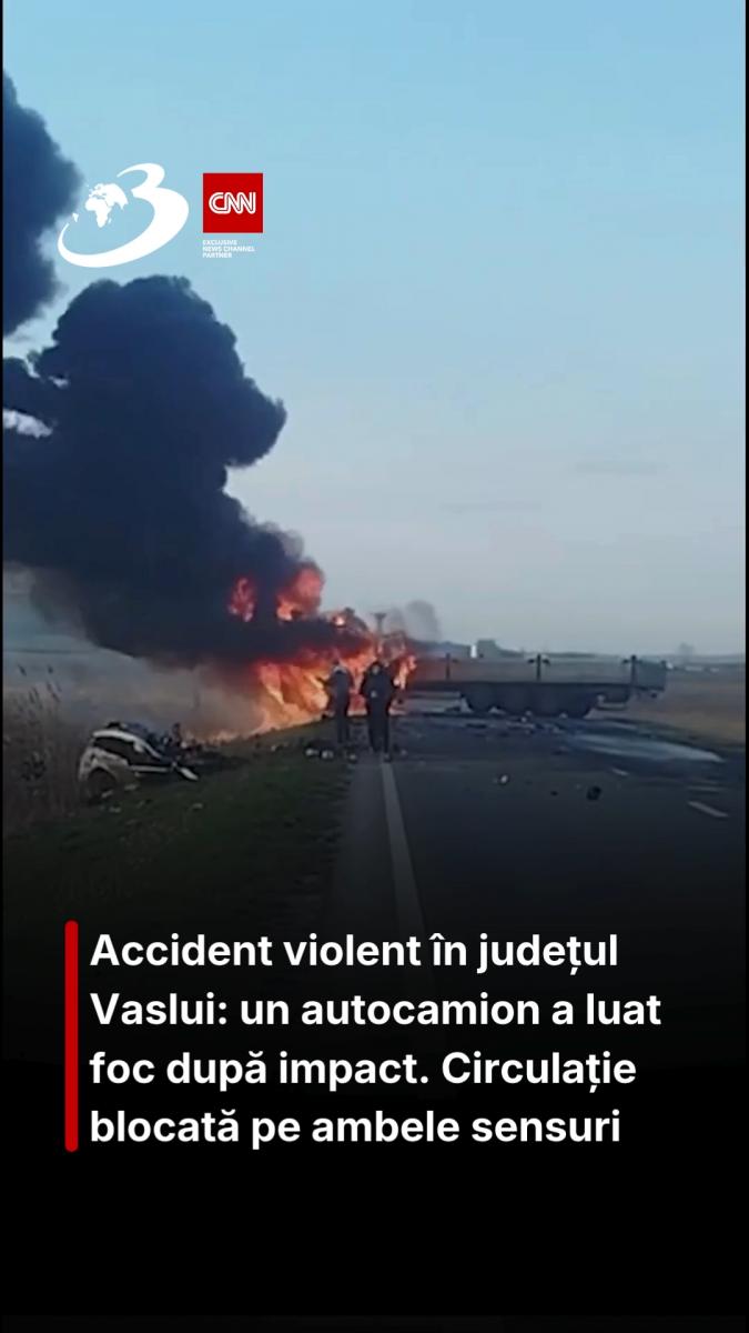 Accident violent în județul Vaslui: un autocamion a luat foc după impact. Circulație blocată pe ambele sensuri