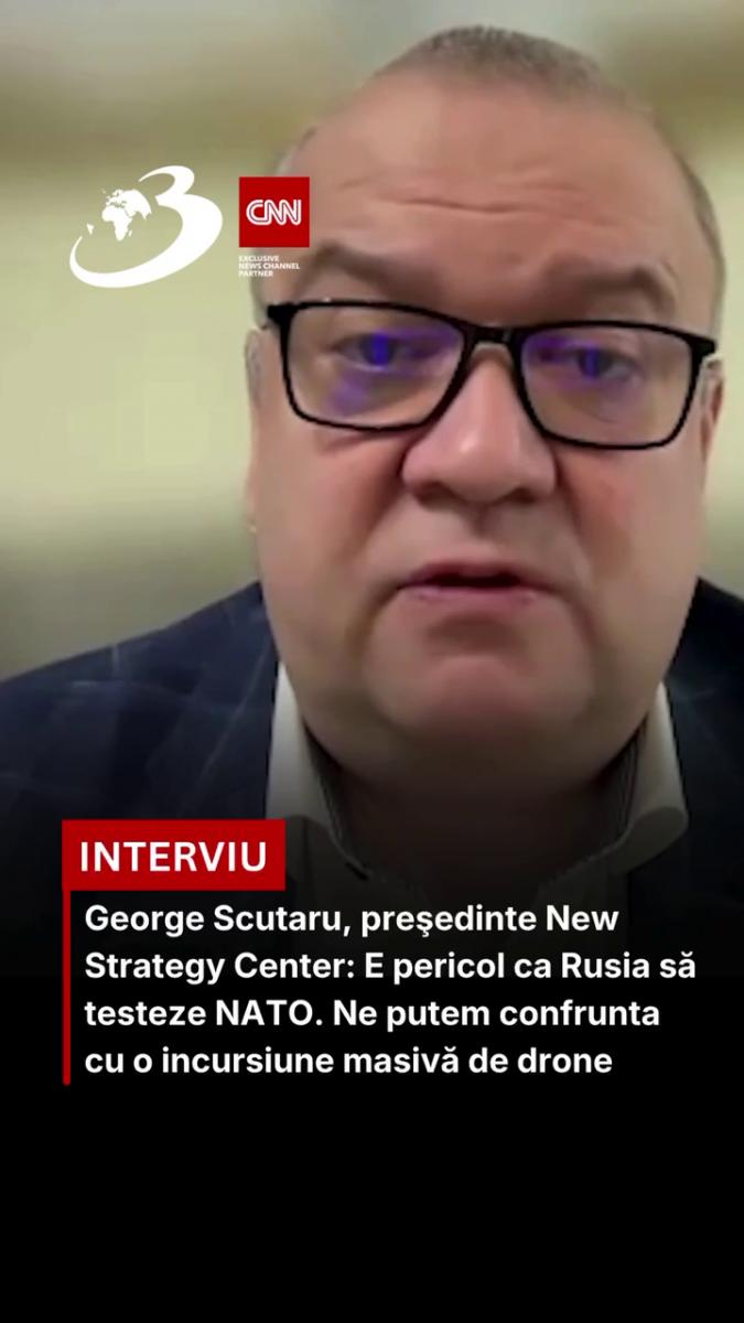George Scutaru, preşedinte New Strategy Center: E pericol ca Rusia să testeze NATO. Ne putem confrunta cu o incursiune masivă de drone