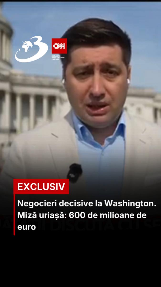 Negocieri decisive la Washington. Miză uriașă: 600 de milioane de euro