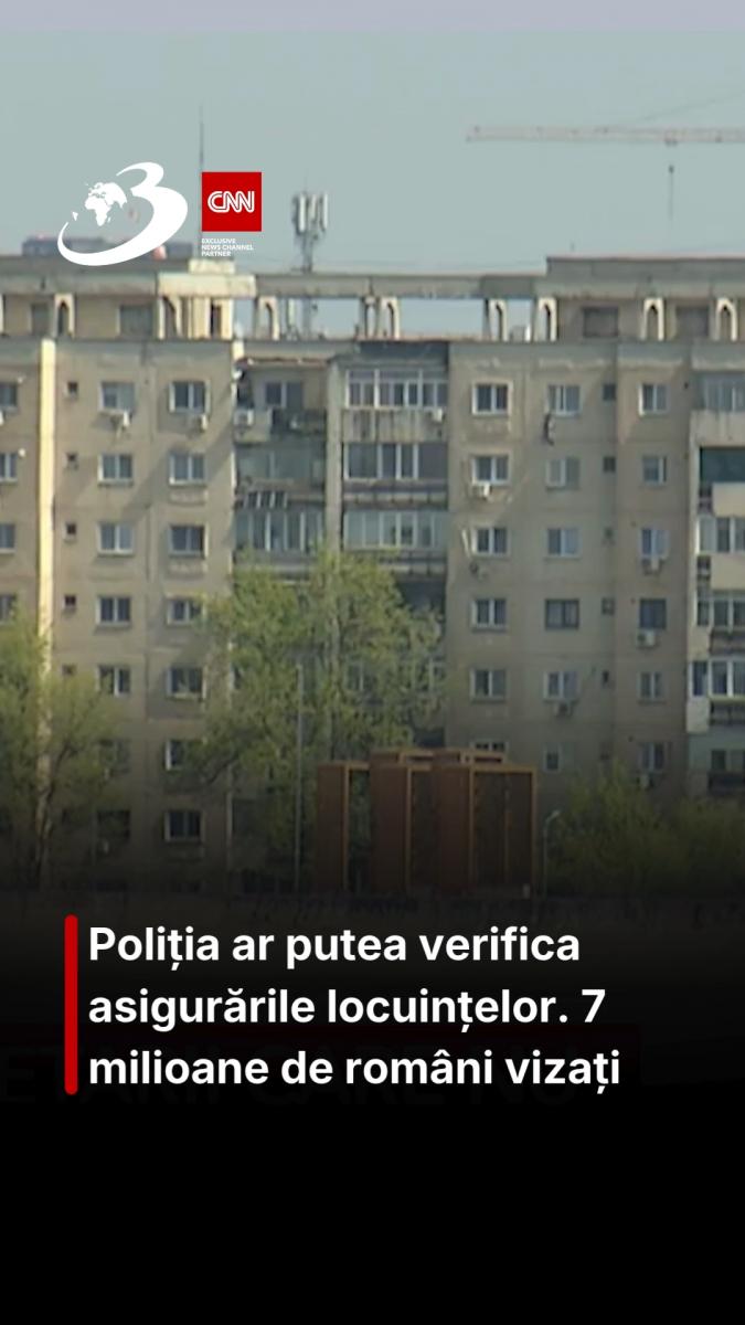 Poliția ar putea verifica asigurările locuințelor. 7 milioane de români vizați