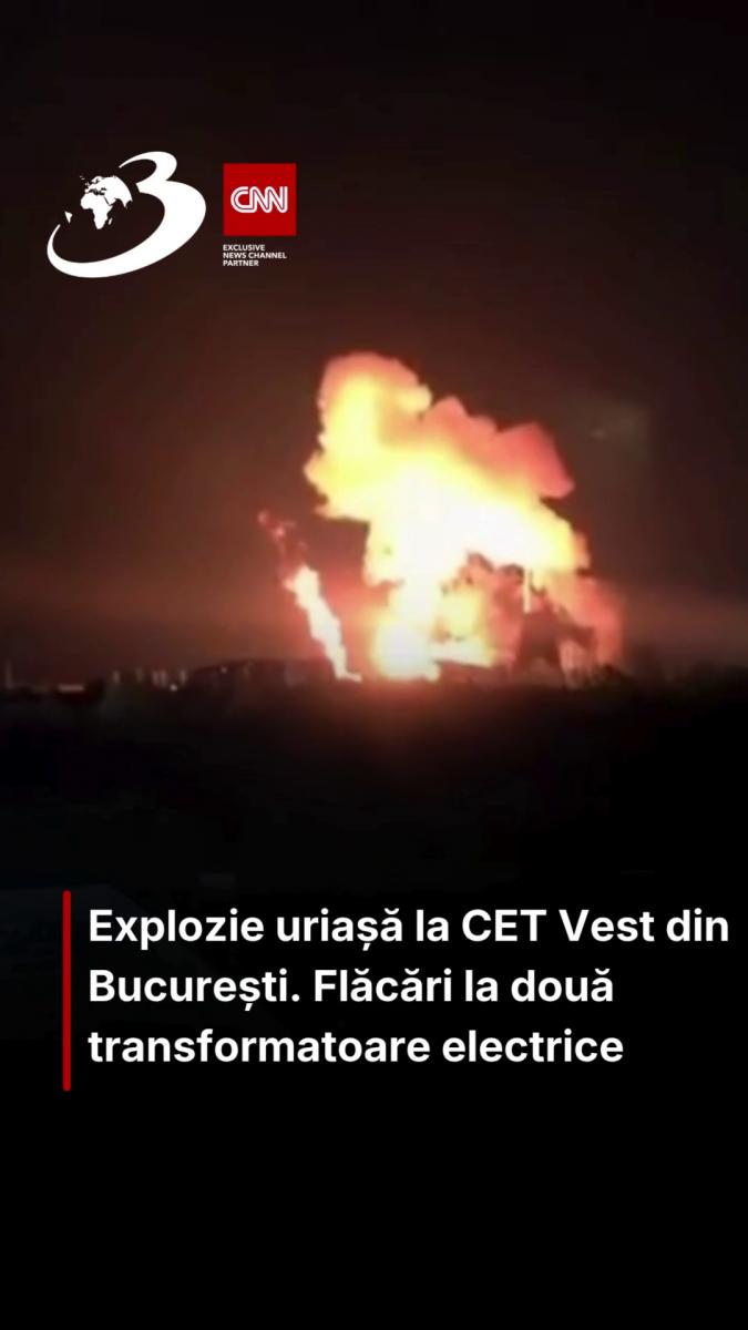 Explozie uriașă la CET Vest din București. Flăcări la două transformatoare electrice