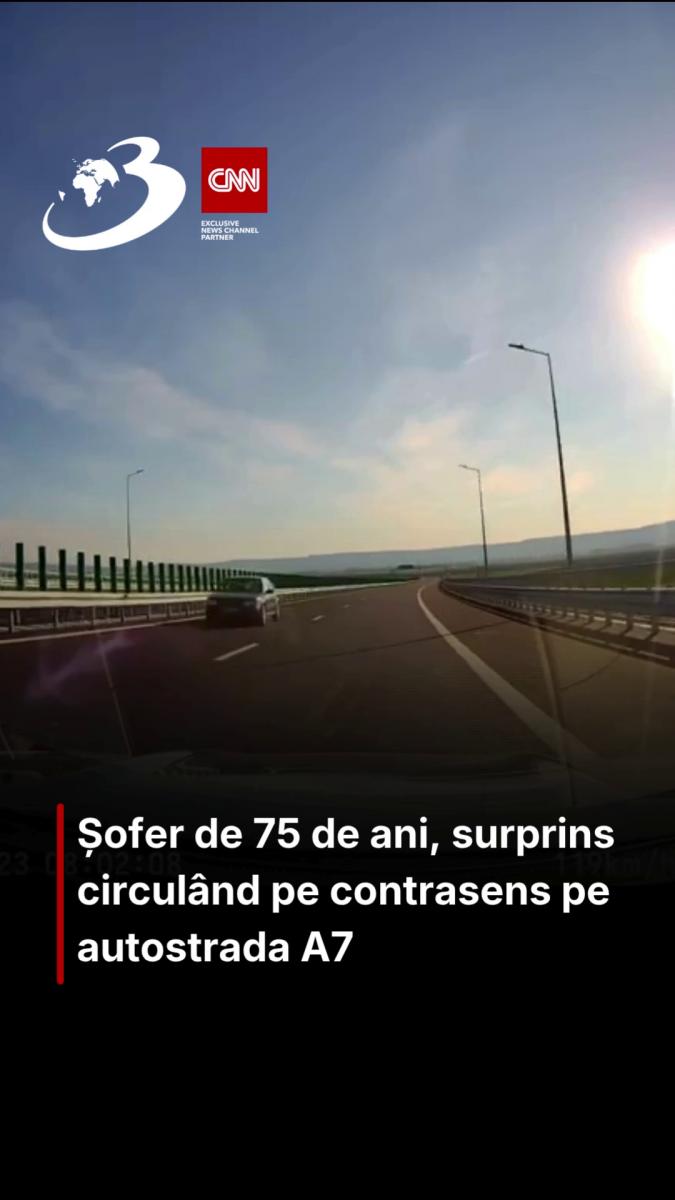 Șofer de 75 de ani, surprins circulând pe contrasens pe autostrada A7