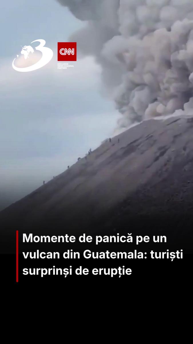 Momente de panică pe un vulcan din Guatemala: turiști surprinși de erupție