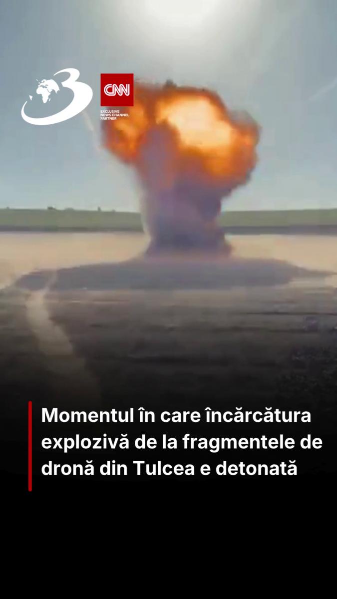 Momentul în care încărcătura explozivă de la fragmentele de dronă din Tulcea e detonată