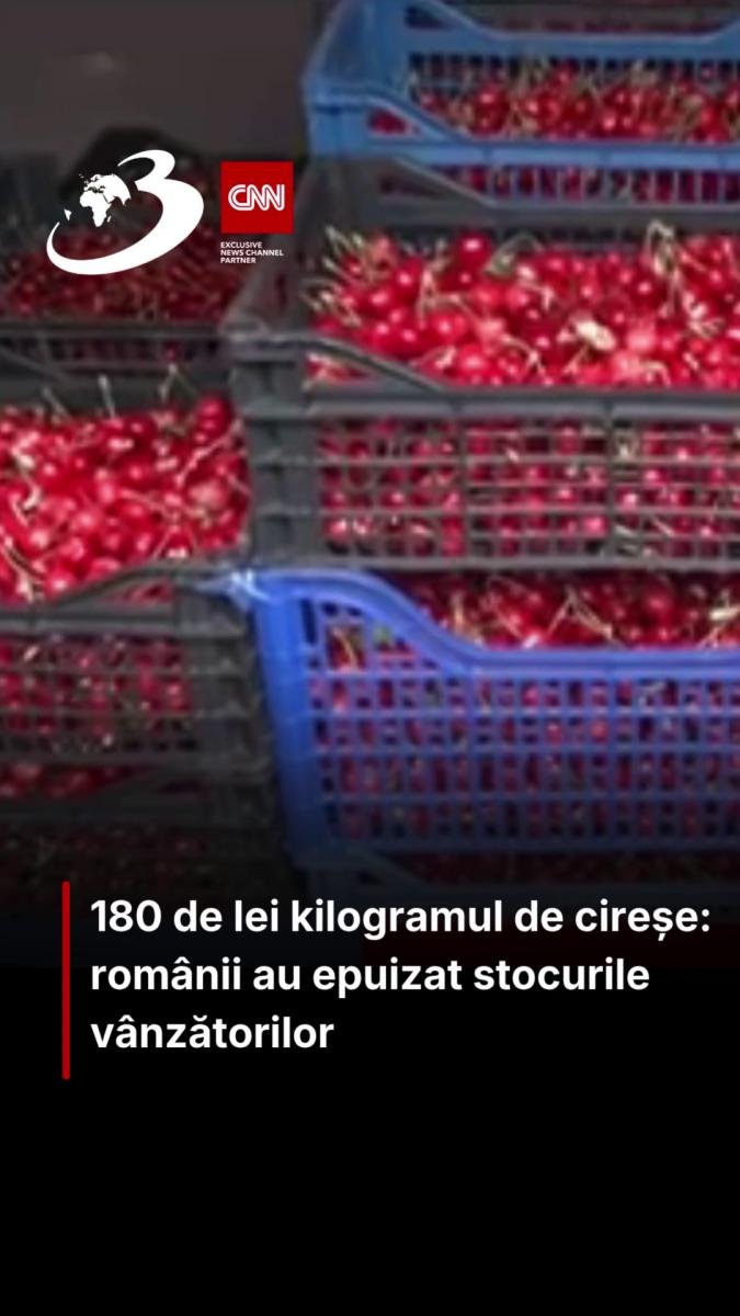 180 de lei kilogramul de cireșe: românii au epuizat stocurile vânzătorilor