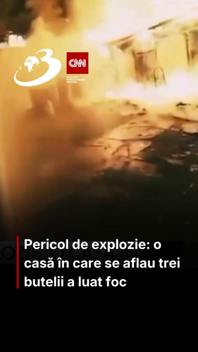 Pericol de explozie: o casă în care se aflau trei butelii a luat foc