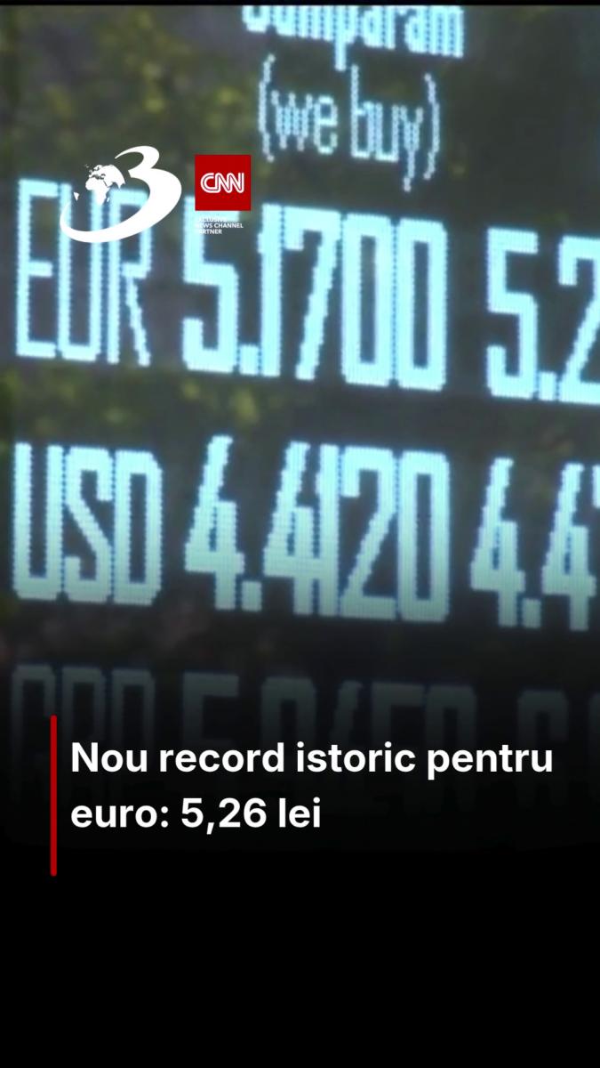 Nou record istoric pentru euro: 5,26 lei. Graficul care arată cât de mult s-a depreciat moneda națională în ultima săptămână