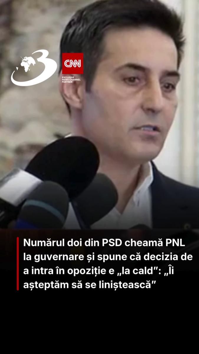 Numărul doi din PSD cheamă PNL la guvernare și spune că decizia de a intra în opoziție e „la cald”: „Îi așteptăm să se liniștească”