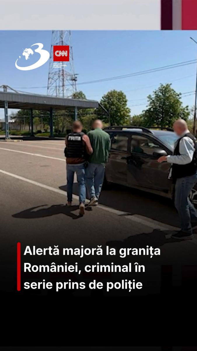 Alertă majoră la granița României, criminal în serie prins de poliție