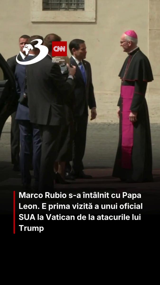 Marco Rubio s-a întâlnit cu Papa Leon. E prima vizită a unui oficial SUA la Vatican de la atacurile lui Trump