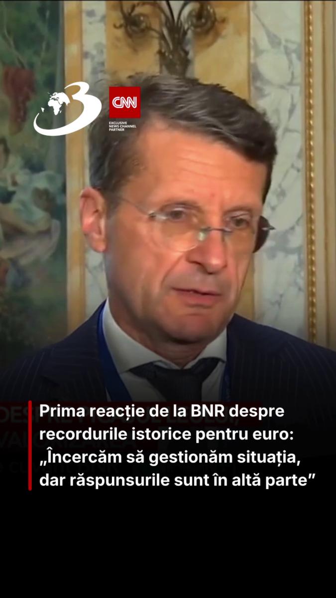 Prima reacție de la BNR despre recordurile istorice pentru euro: „Încercăm să gestionăm situația, dar răspunsurile sunt în altă parte”
