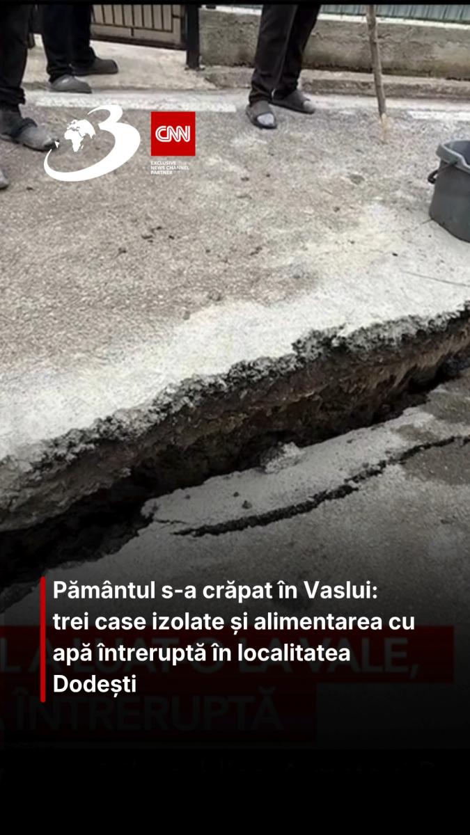Pământul s-a crăpat în Vaslui: trei case izolate și alimentarea cu apă întreruptă în localitatea Dodești