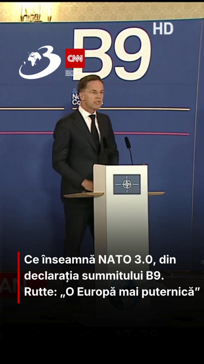 Ce înseamnă NATO 3.0, din declarația summitului B9.  Rutte: „O Europă mai puternică”