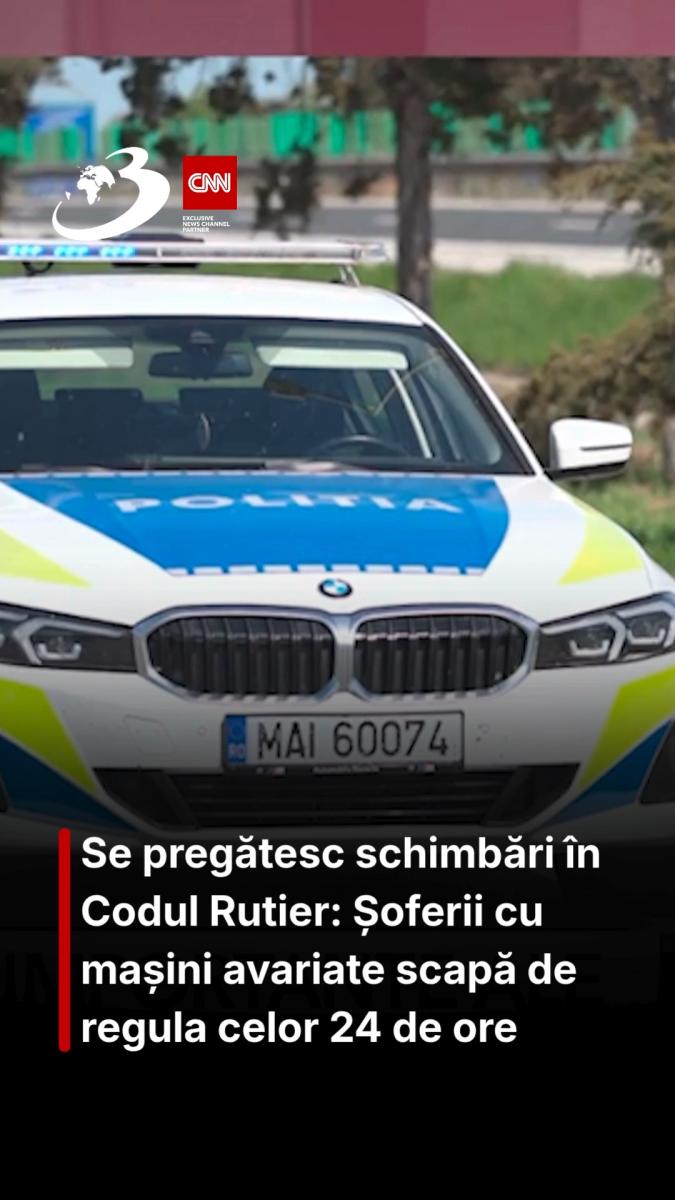 Se pregătesc schimbări în Codul Rutier: Șoferii cu mașini avariate scapă de regula celor 24 de ore