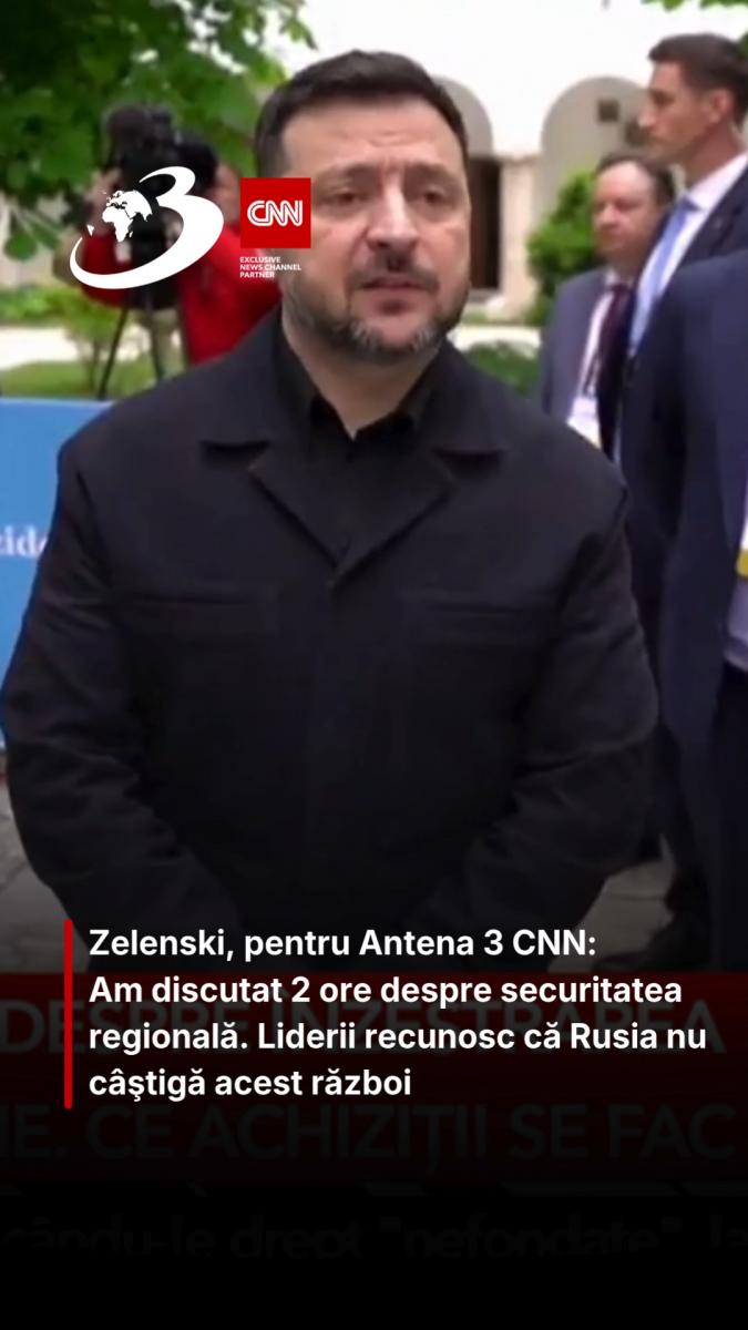 Zelenski, pentru Antena 3 CNN: Am discutat 2 ore despre securitatea regională. Liderii recunosc că Rusia nu câştigă acest război
