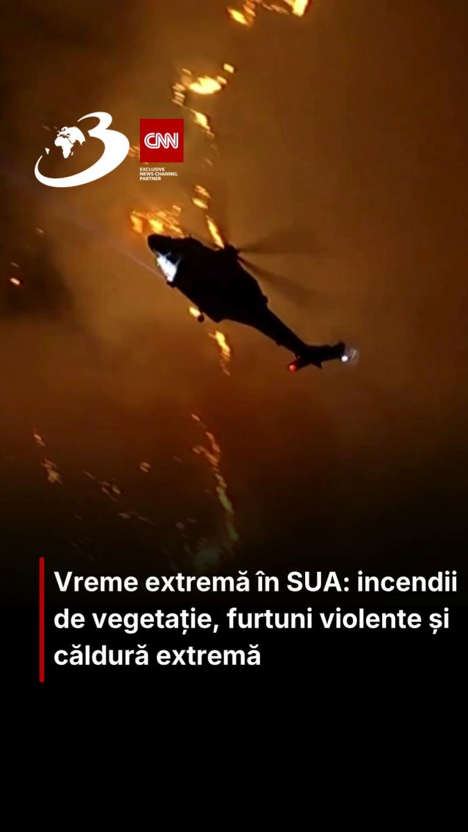 Vreme extremă în SUA: incendii de vegetație, furtuni violente și căldură extremă
