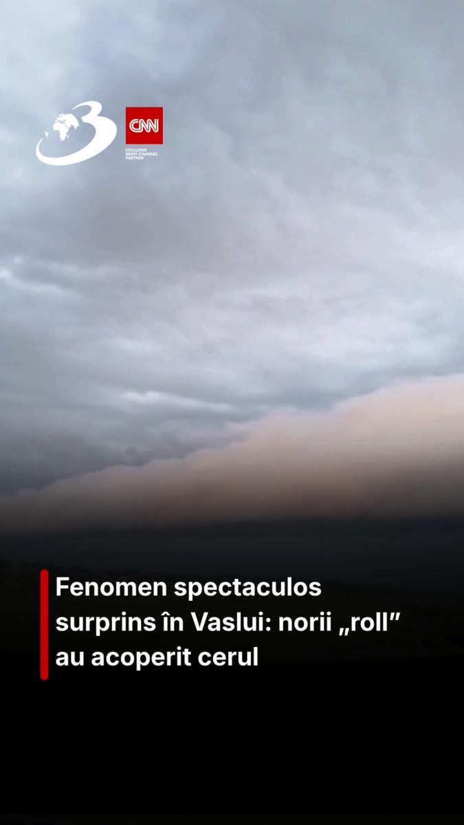 Fenomen spectaculos surprins în Vaslui: norii „roll” au acoperit cerul