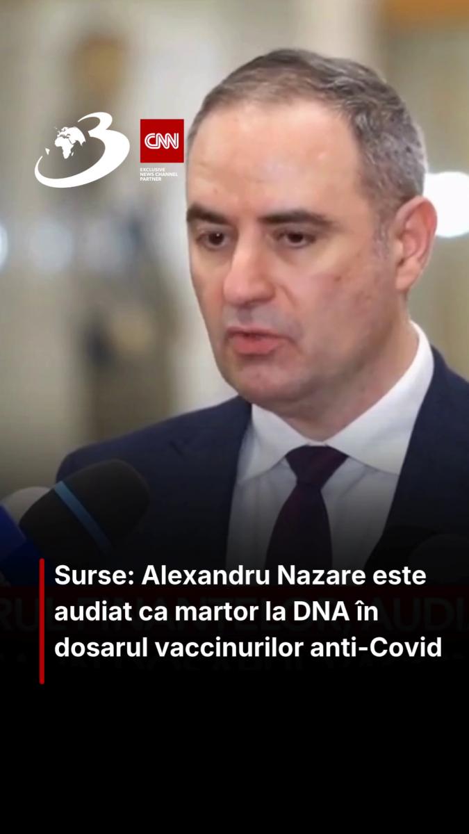 Surse: Alexandru Nazare este audiat ca martor la DNA în dosarul vaccinurilor anti-Covid 