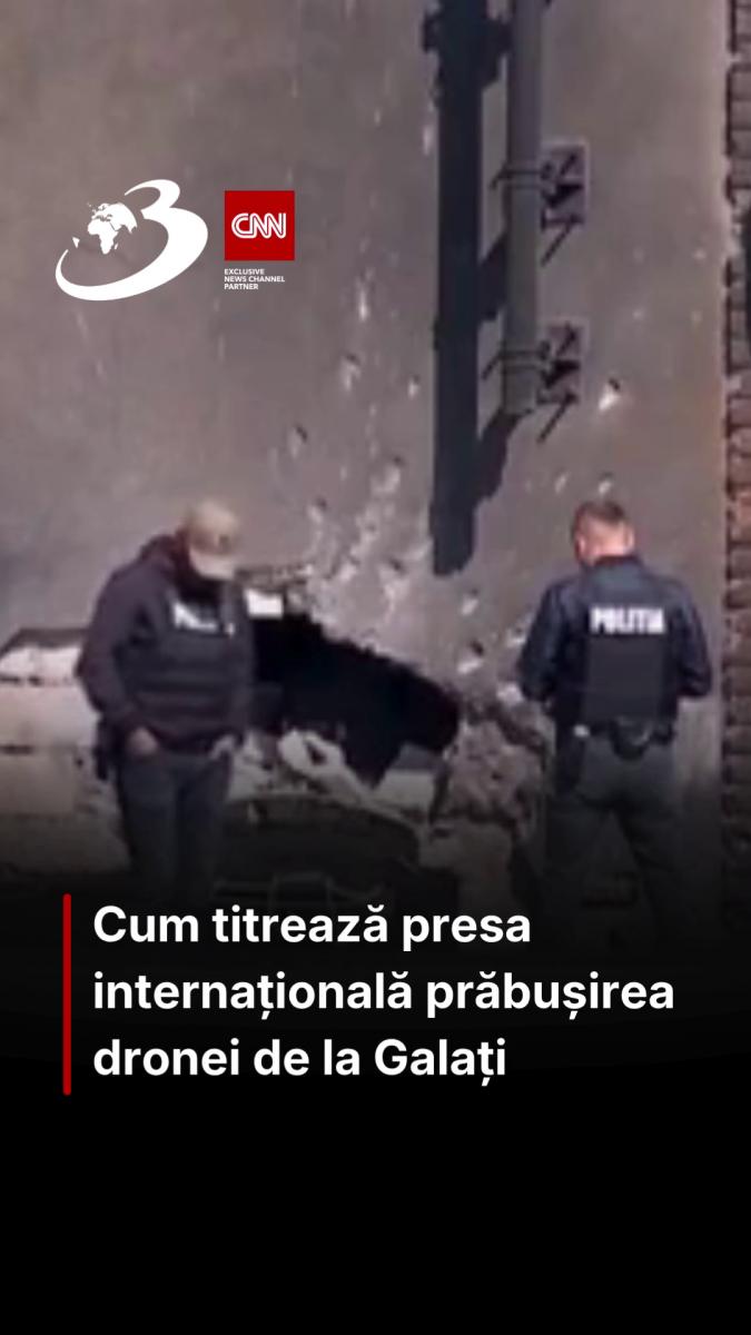 Cum titrează presa internațională prăbușirea dronei de la Galați