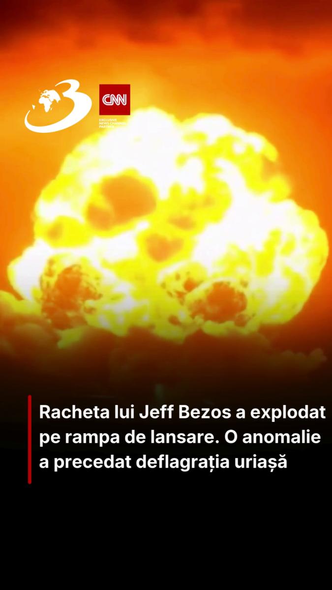 Racheta lui Jeff Bezos a explodat pe rampa de lansare. O anomalie a precedat deflagrația uriașă