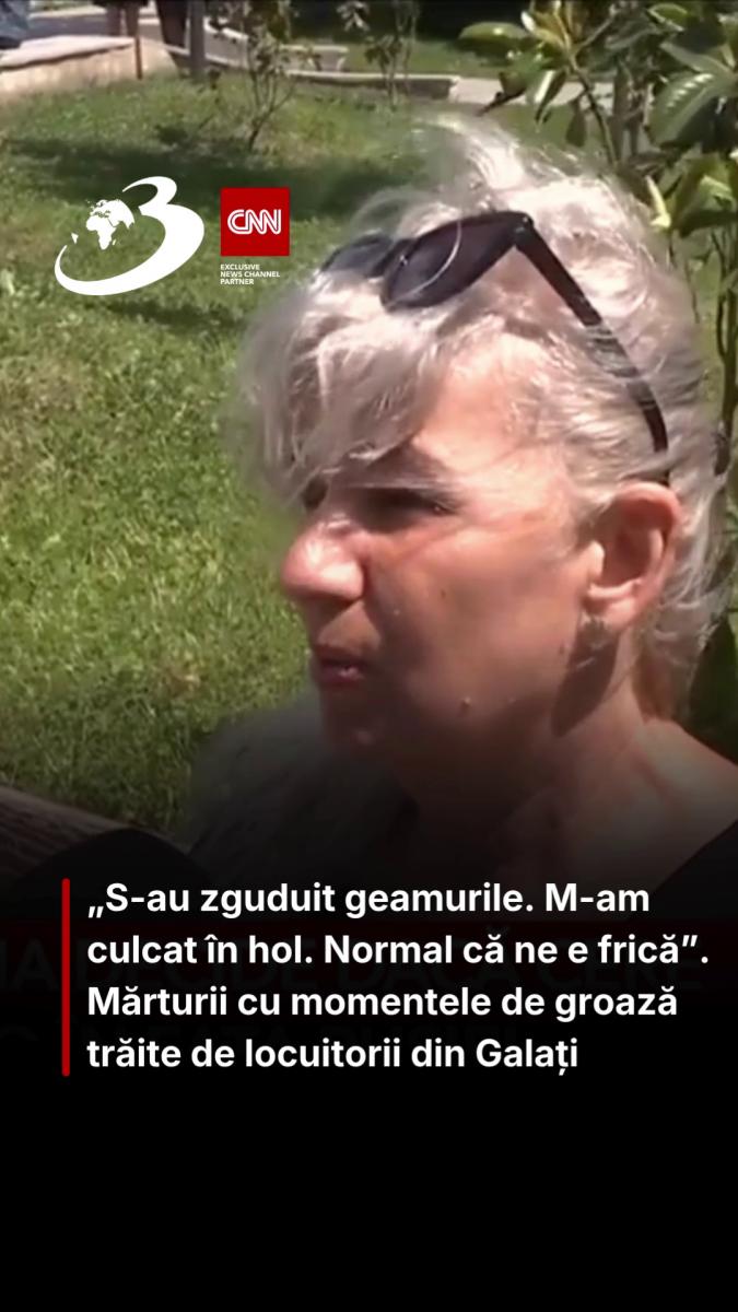 „S-au zguduit geamurile. M-am culcat în hol. Normal că ne e frică”. Mărturii cu momentele de groază trăite de locuitorii din Galați