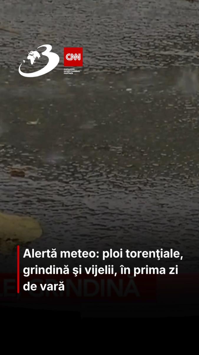 Alertă meteo: ploi torenţiale, grindină şi vijelii, în prima zi de vară