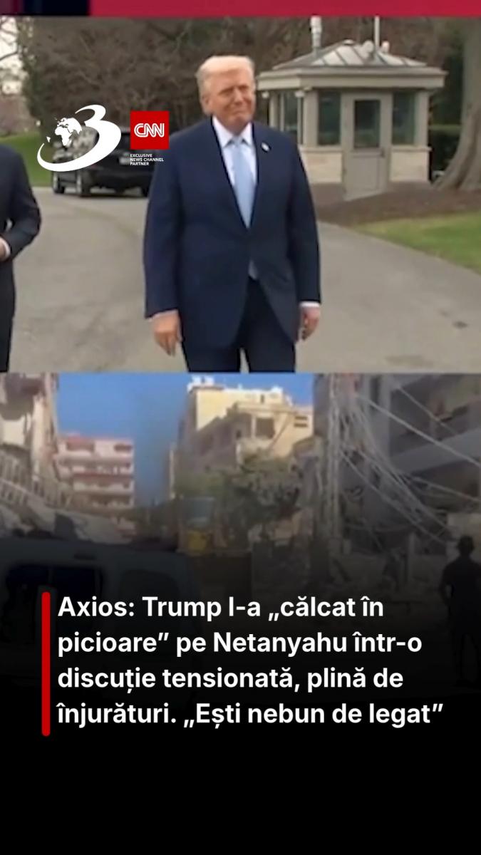 Axios: Trump l-a „călcat în picioare” pe Netanyahu într-o discuție tensionată, plină de înjurături. „Ești nebun de legat”