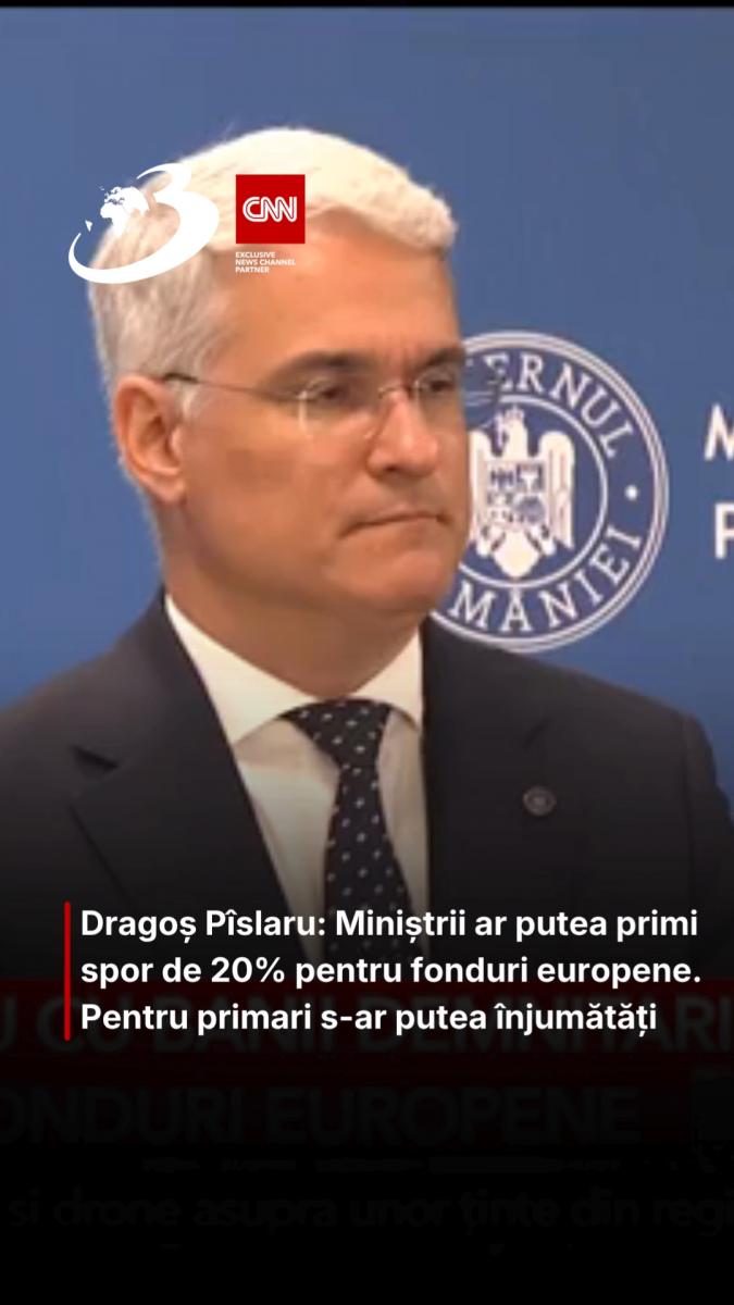 Dragoș Pîslaru: Miniștrii ar putea primi spor de 20% pentru fonduri europene. Pentru primari s-ar putea înjumătăți 