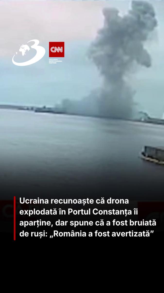 Ucraina recunoaște că drona explodată în Portul Constanța îi aparține, dar spune că a fost bruiată de ruși: „România a fost avertizată”