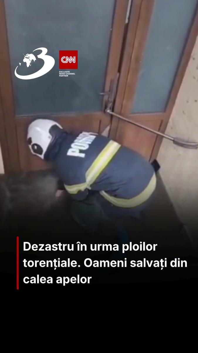 Dezastru în urma ploilor torențiale, oameni salvați din calea apelor