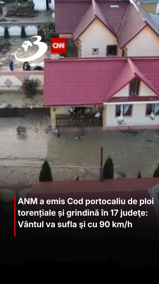 ANM a emis Cod portocaliu de ploi torențiale și grindină în 17 judeţe: Vântul va sufla şi cu 90 km/h