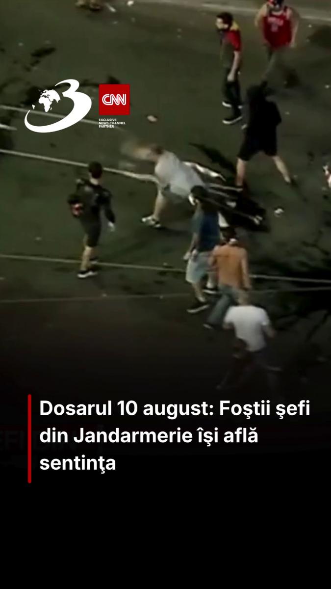 Dosarul 10 august: Foştii şefi din Jandarmerie îşi află sentinţa