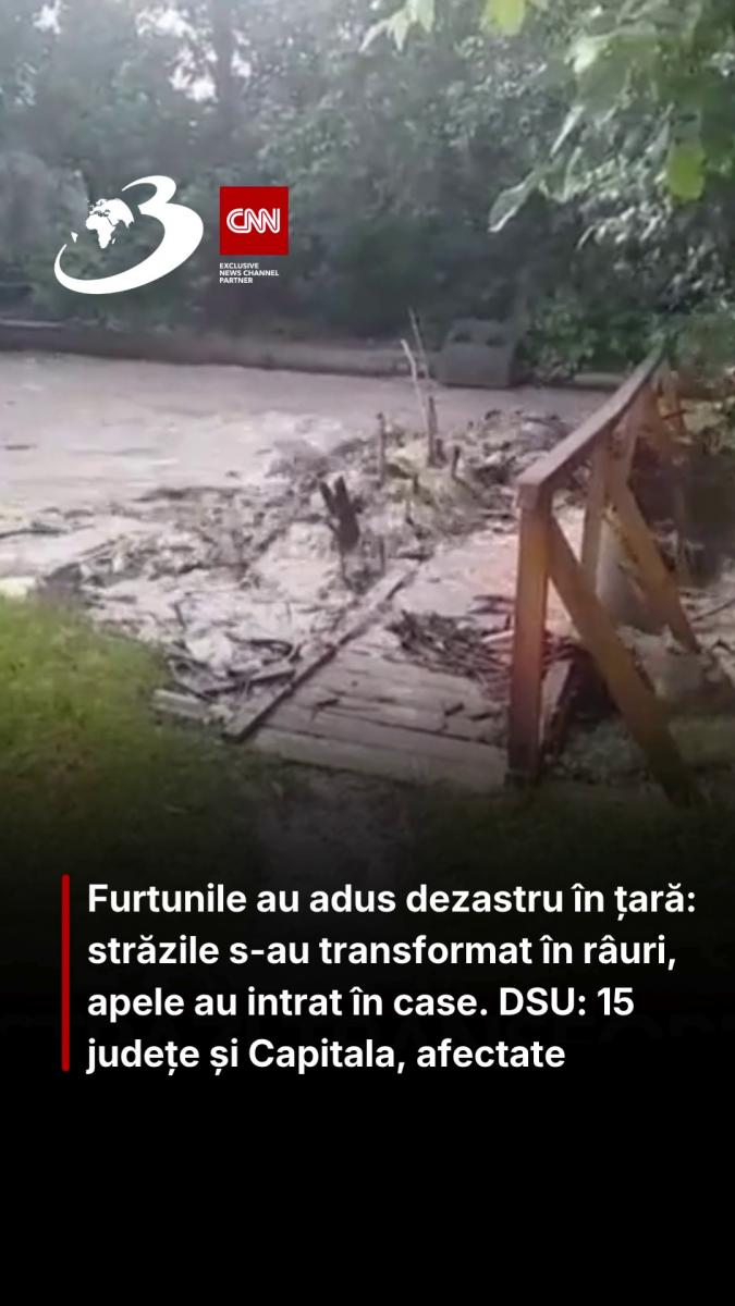 Furtunile au adus dezastru în țară: străzile s-au transformat în râuri, apele au intrat în case. DSU: 15 județe și Capitala, afectate