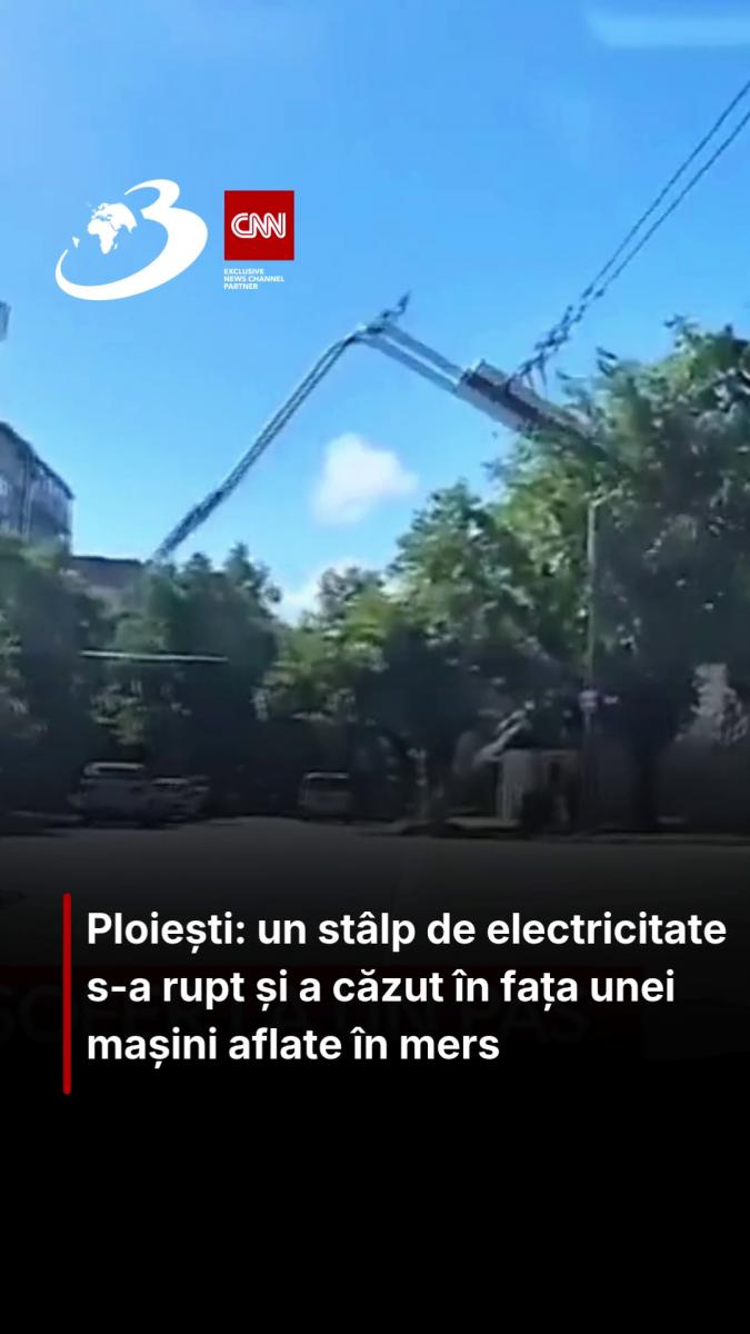 Ploiești: Un stâlp de electricitate s-a rupt și a căzut chiar în fața unei mașini aflate în mers
