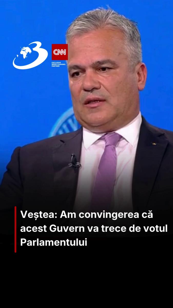 Veștea: Am convingerea că acest Guvern va trece de votul Parlamentului
