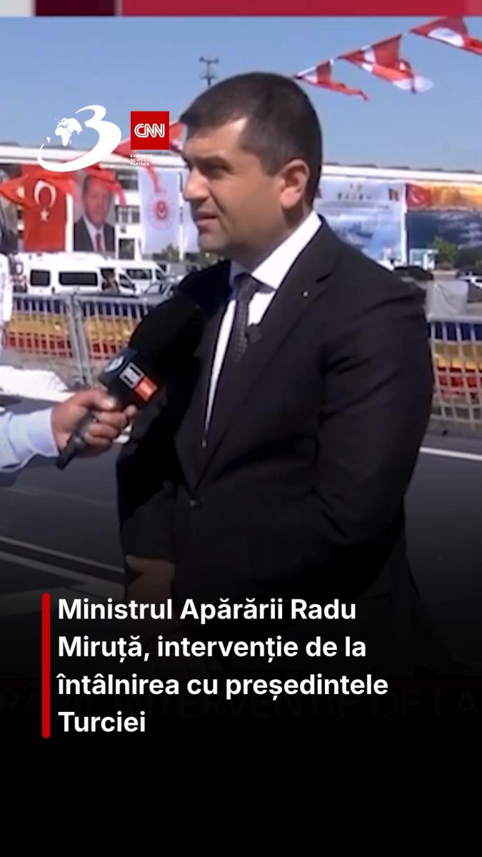 Ministrul Apărării, intervenție de la întâlnirea cu președintele Turciei