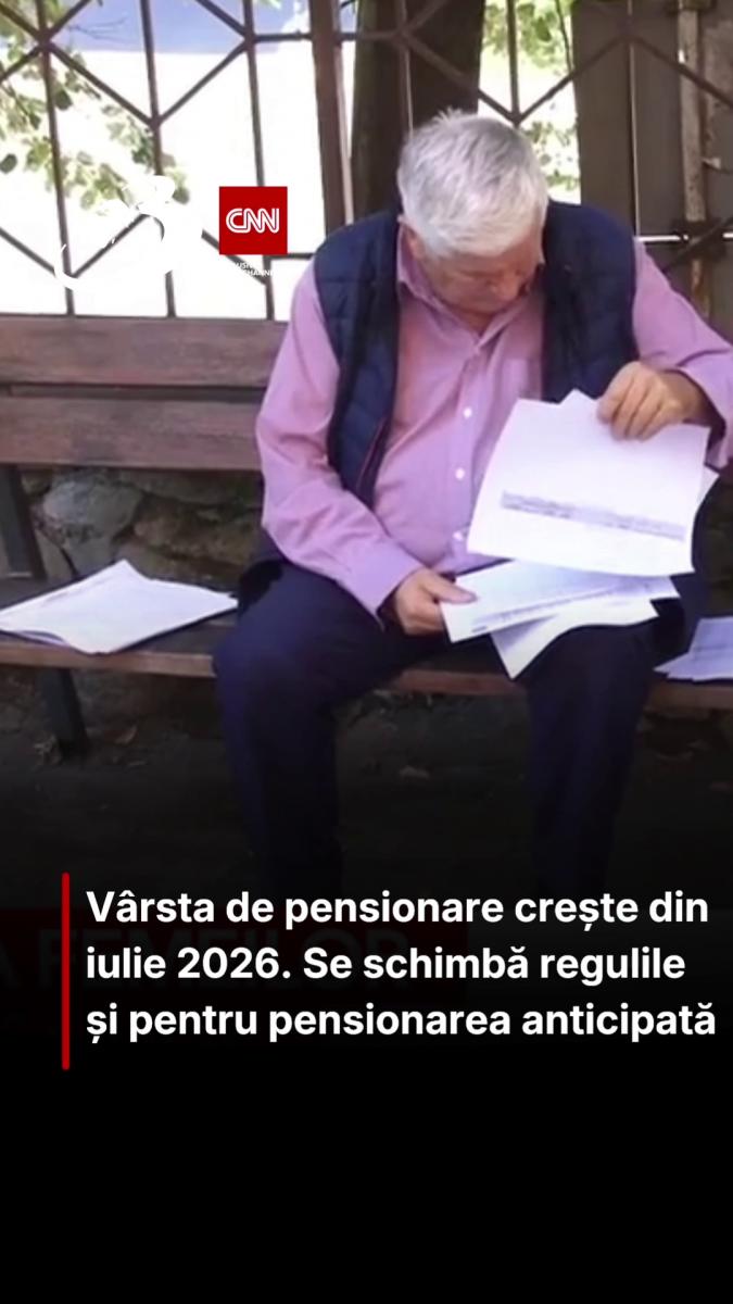 Vârsta de pensionare crește din iulie 2026. Se schimbă regulile și pentru pensionarea anticipată