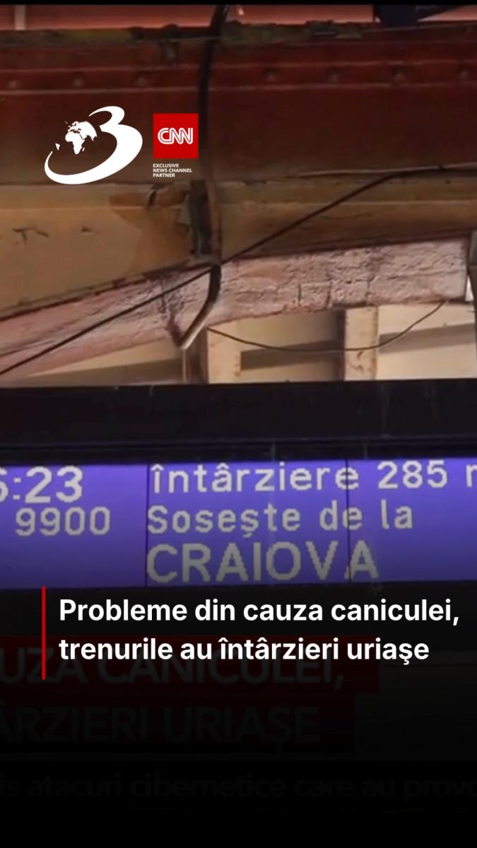 Probleme din cauza caniculei, trenurile au întârzieri uriaşe